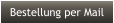 Bestellung per Mail